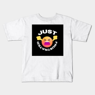 Just Frustrated T-Shirt Kids T-Shirt